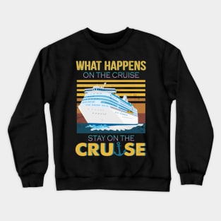 What Happens On The Cruise Stay On The Cruise Crewneck Sweatshirt